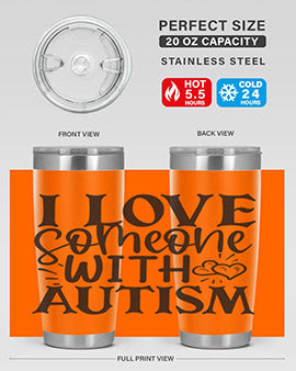 i love someone with autism Style 22#- autism- Tumbler