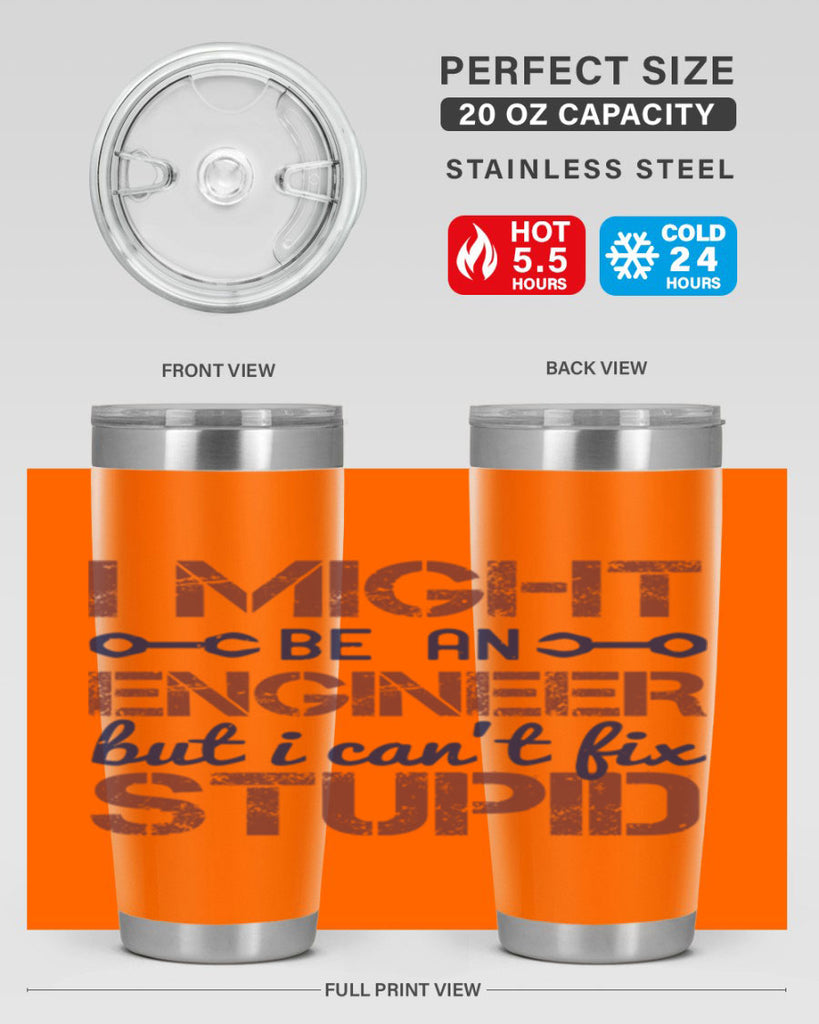 i might be an engineer but i cant fix stupid Style 51#- engineer- tumbler