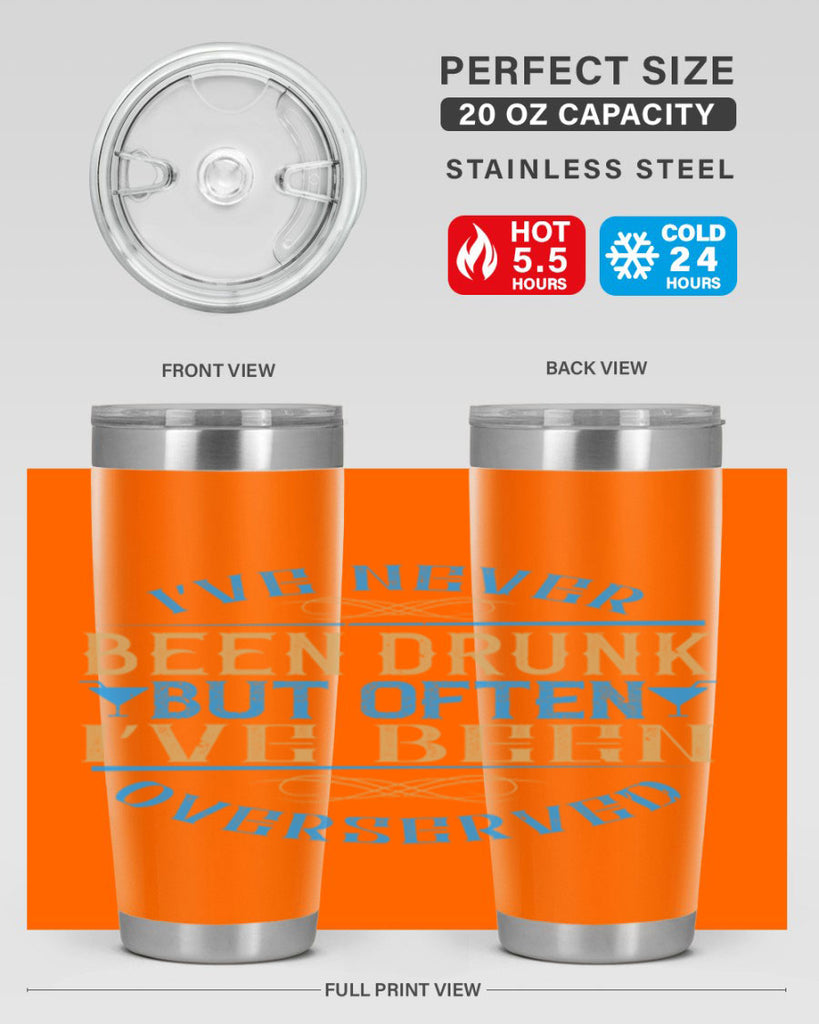 i’ve never been drunk but often i’ve been overserved 35#- drinking- Tumbler