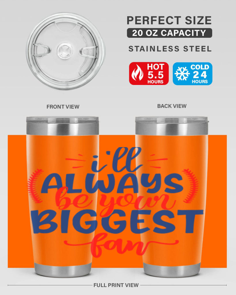 ill always be your biggest fan 2073#- baseball- Tumbler