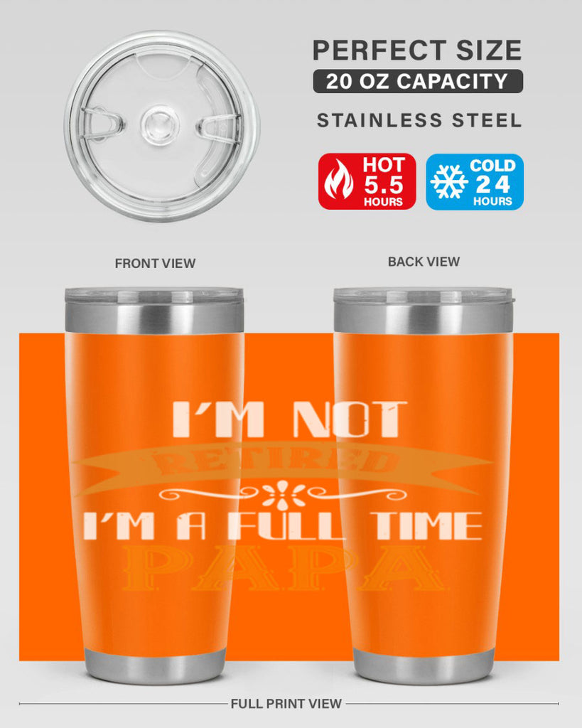 im not retired im a full time 36#- grandpa - papa- Tumbler