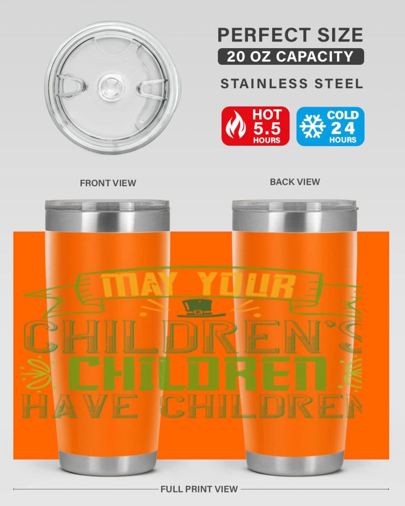 may your children’s children have children Style 114#- St Patricks Day- Tumbler
