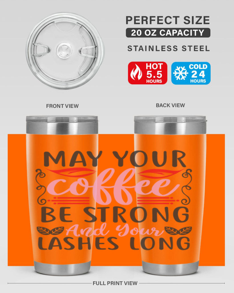may your coffee be strong and your lashes long Style 151#- make up- Tumbler