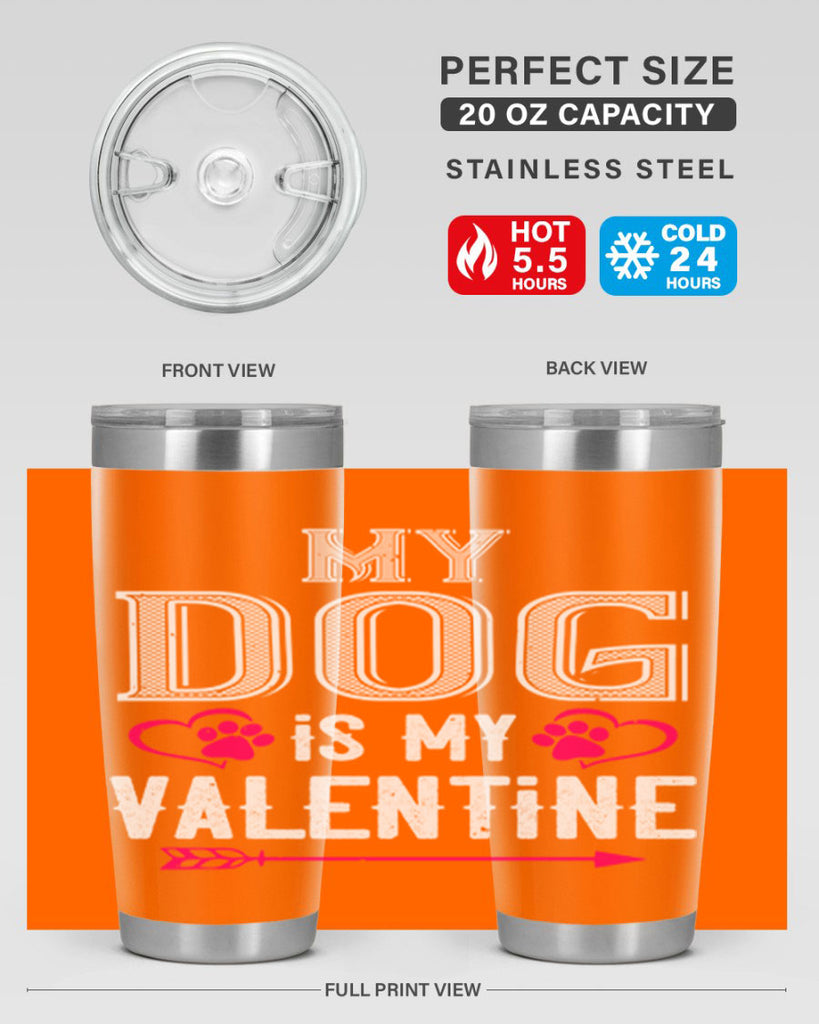 my dog is my valentine 38#- valentines day- Tumbler
