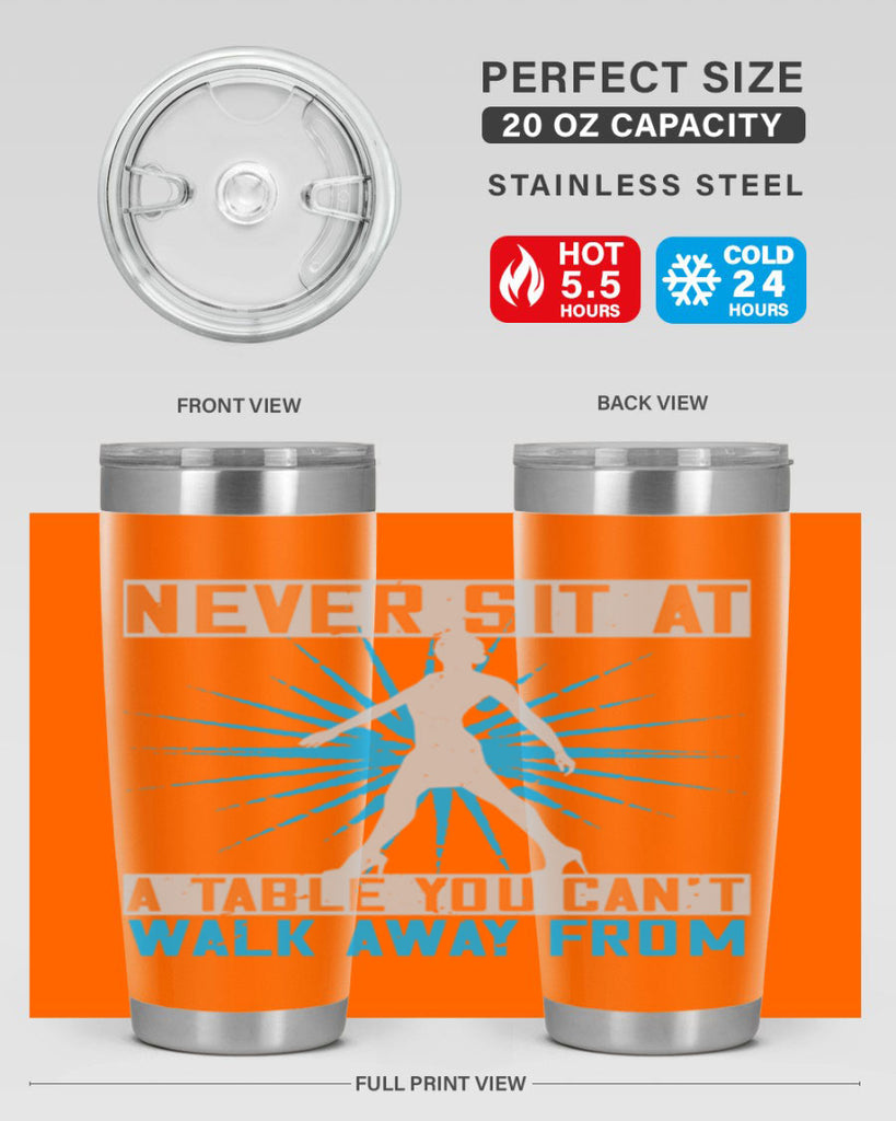 never sit at a table you cant walk away from 43#- walking- Tumbler