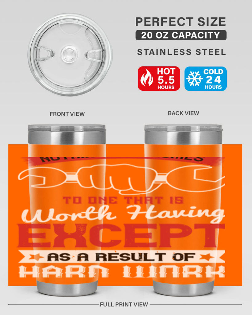 nothing ever comes to one that is worth having except as a result of hard work 23#- labor day- Tumbler