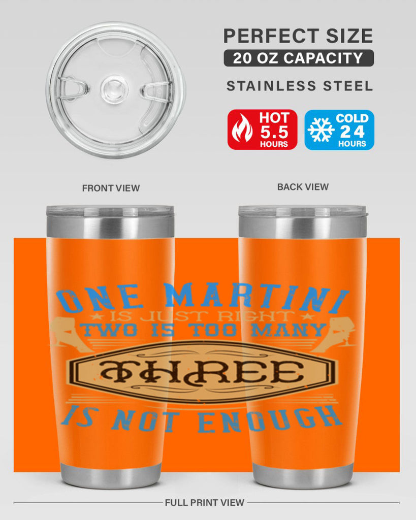 one martini is just right two is too many three is not enough 30#- drinking- Tumbler