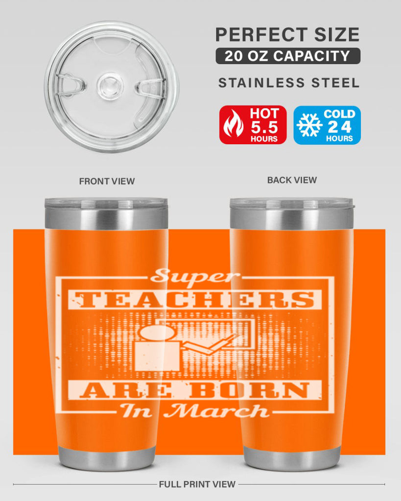 super teachers are born in march Style 34#- birthday- tumbler