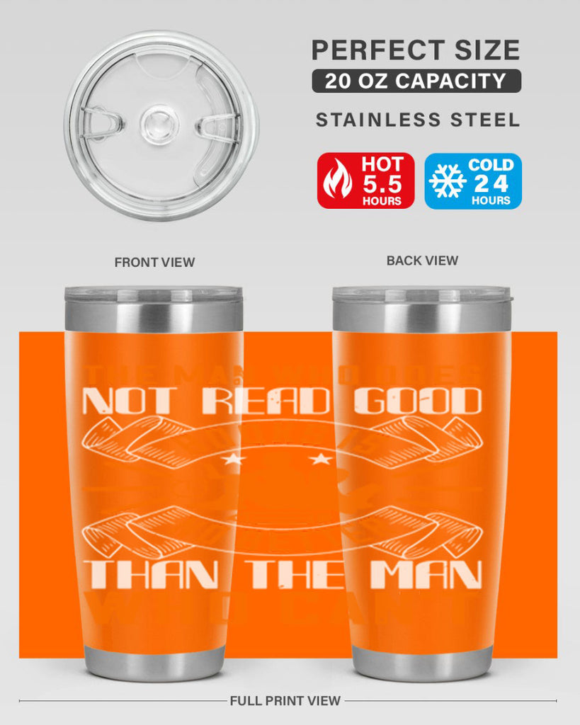 the man who does not read good books is no better than the man who can’t 10#- reading- Tumbler