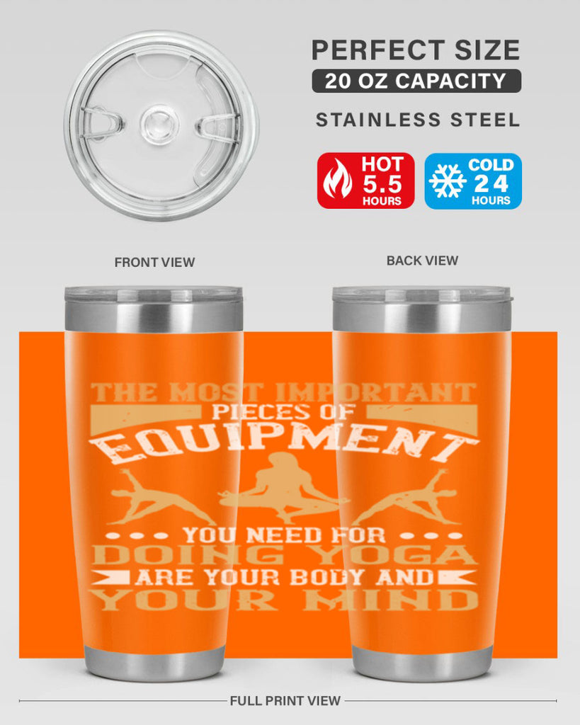 the most important pieces of equipment you need for doing yoga are your body and your mind 56#- yoga- Tumbler