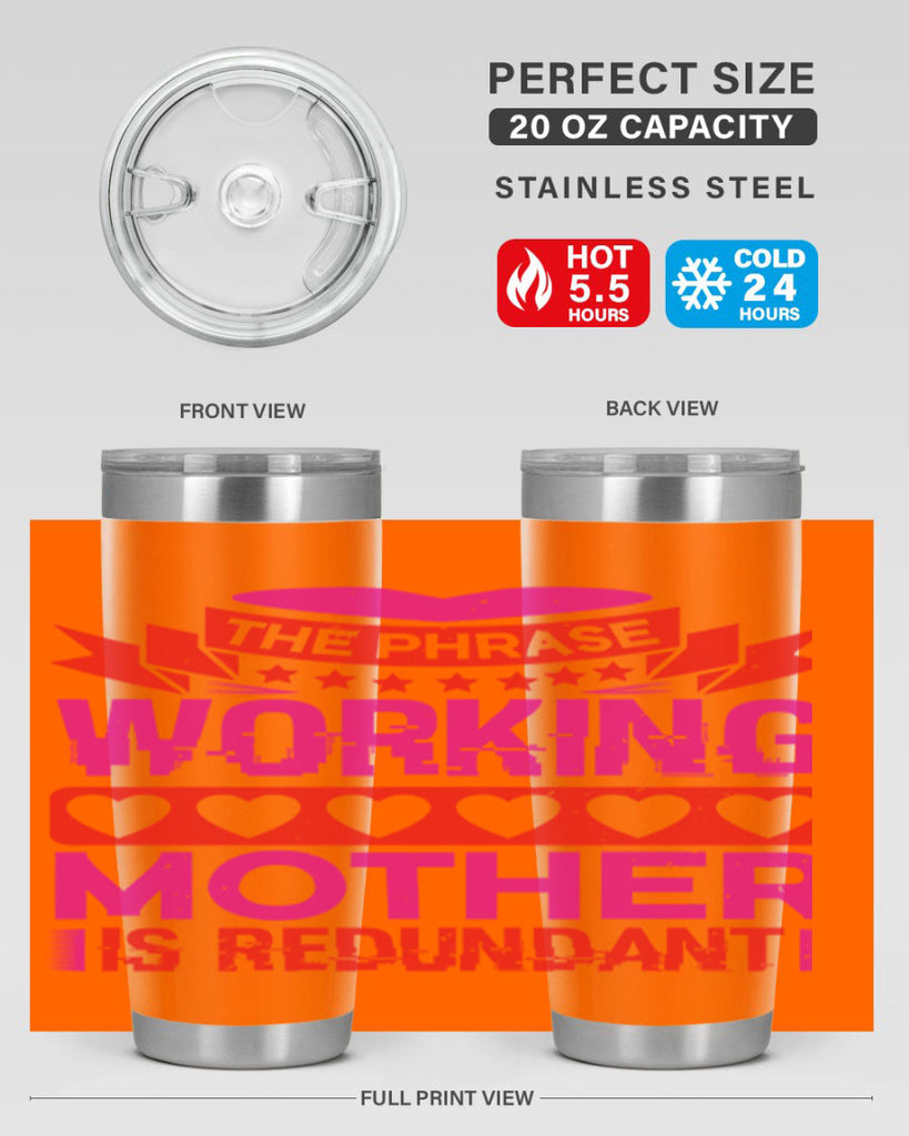 the phrase working mother is redundant 22#- mothers day- Tumbler