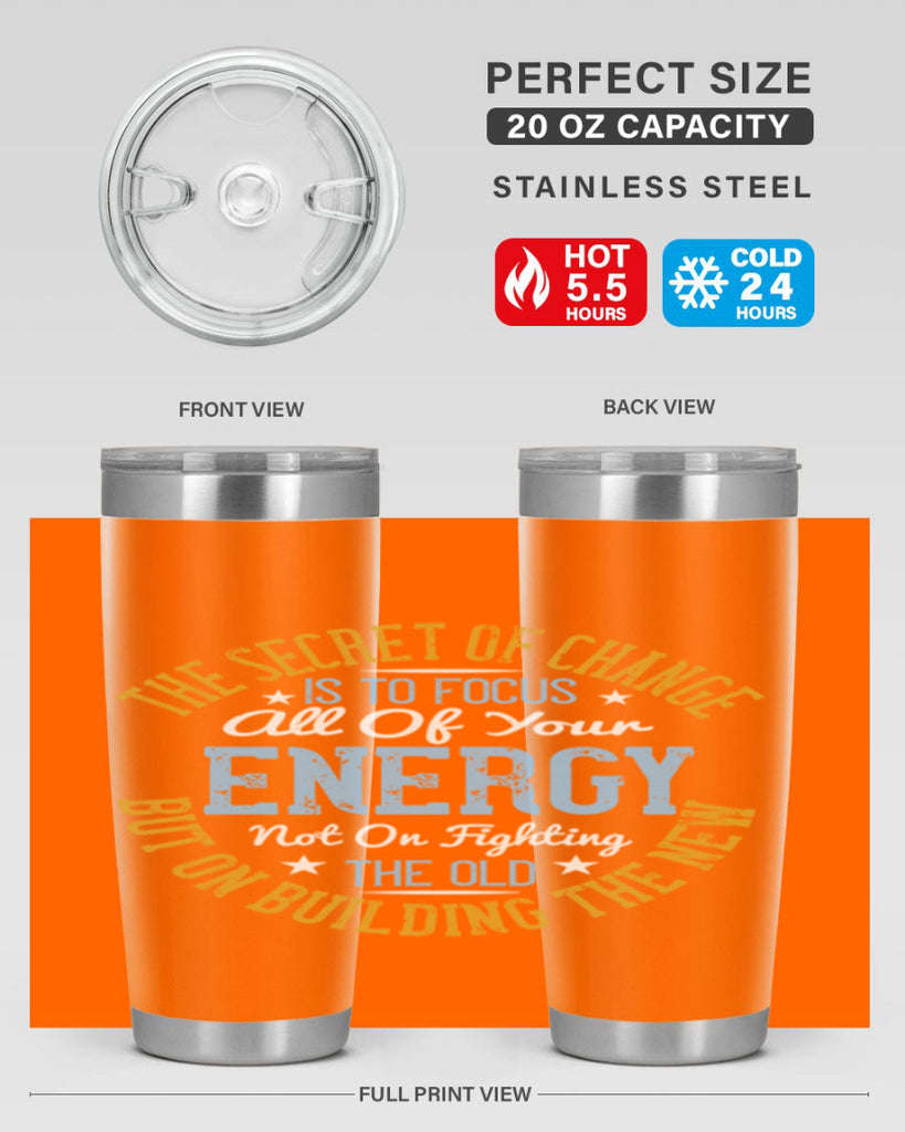 the secret of change is to focus all of your energy not on fighting 52#- yoga- Tumbler