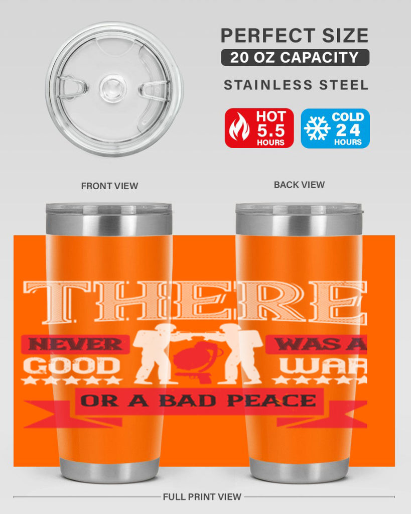 there never was a good war or a bad peace 20#- Veterns Day- Tumbler