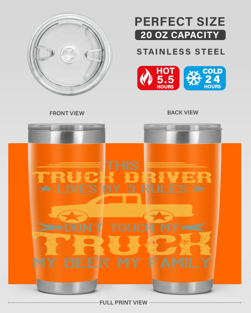 this truck driver lives by rules dont touch my truck my beer my family Style 20#- truck driver- tumbler