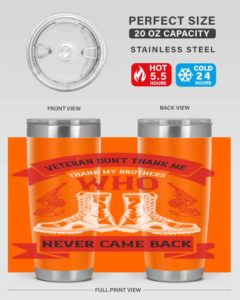 veteran dont thank me thank my brothes who never back 10#- Veterns Day- Tumbler