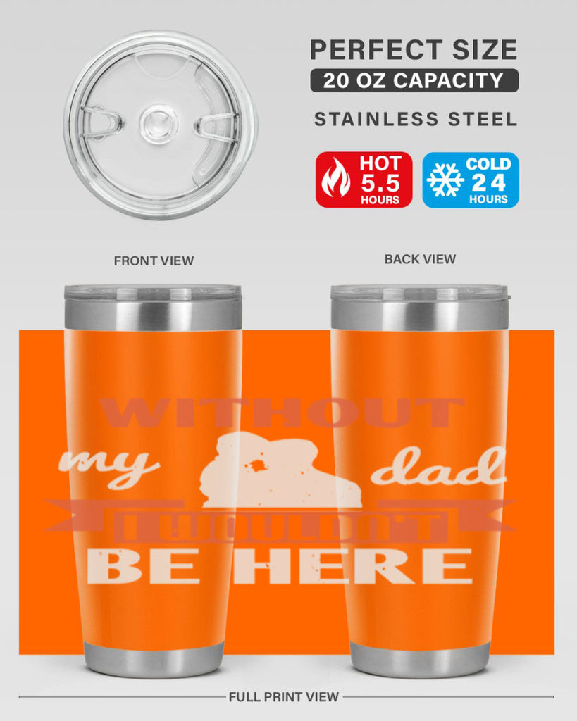 without my dad 132#- fathers day- Tumbler