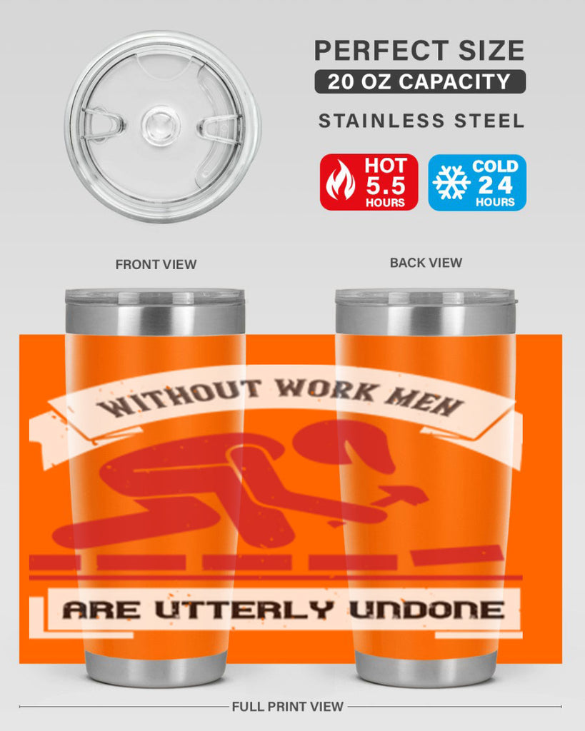 without work men are utterly undone 7#- labor day- Tumbler