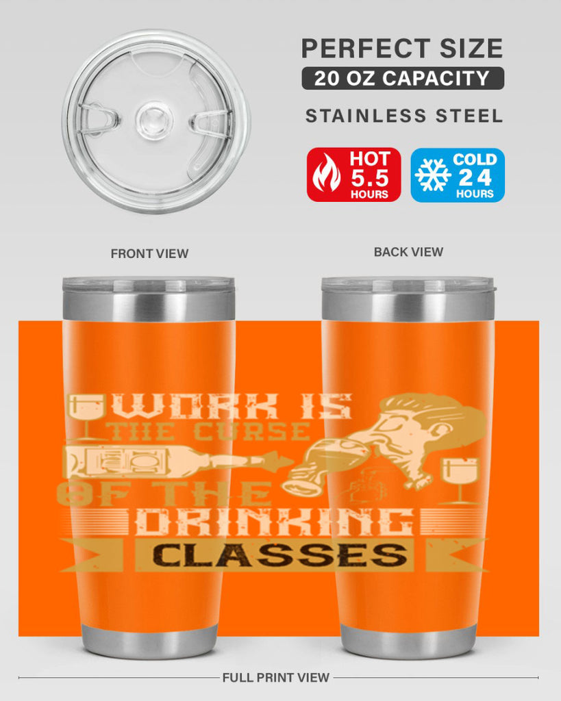 work is the curse of the drinking classes 15#- drinking- Tumbler