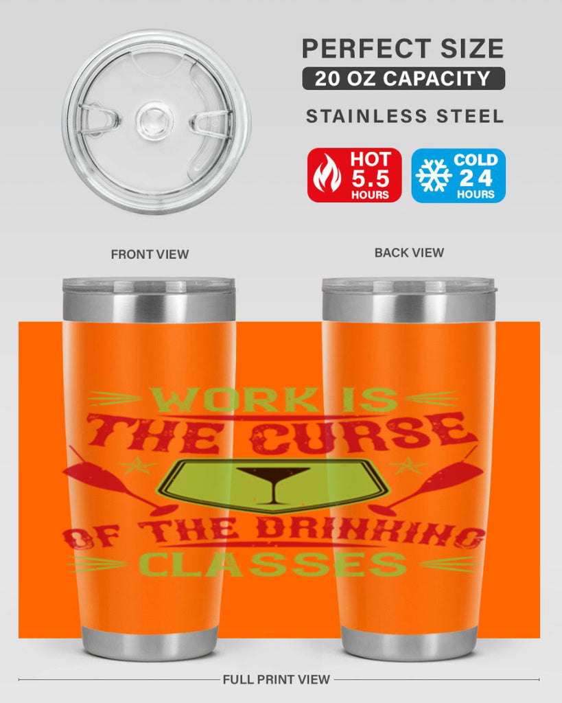 work is the curse of the drinking classes 16#- drinking- Tumbler