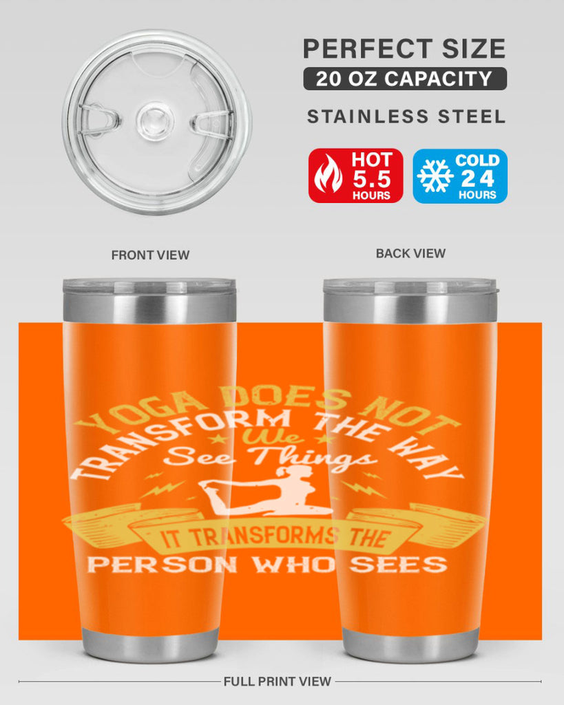 yoga does not transform the way we see things it transforms the person who sees 34#- yoga- Tumbler