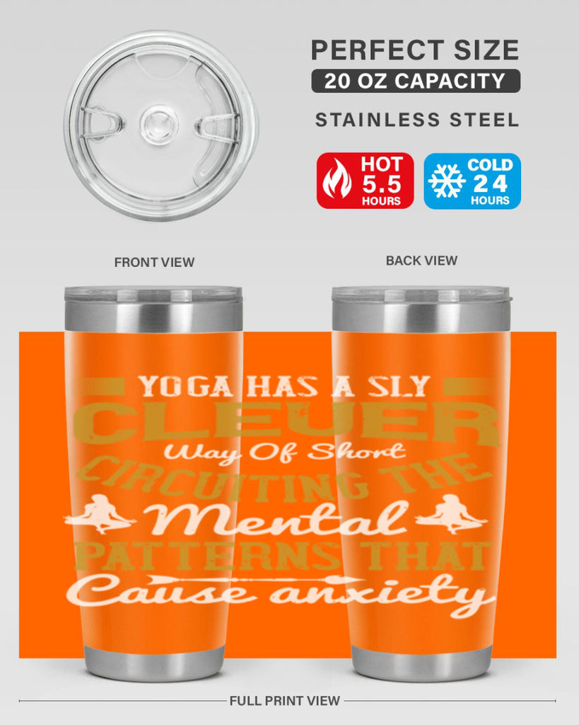 yoga has a sly clever way of short circuiting the mental patterns that cause anxiety 30#- yoga- Tumbler
