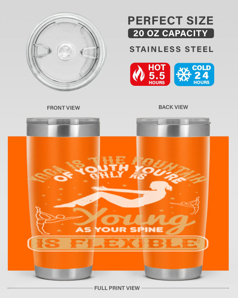 yoga is the fountain of youth you’re only as young as your spine is flexible 22#- yoga- Tumbler