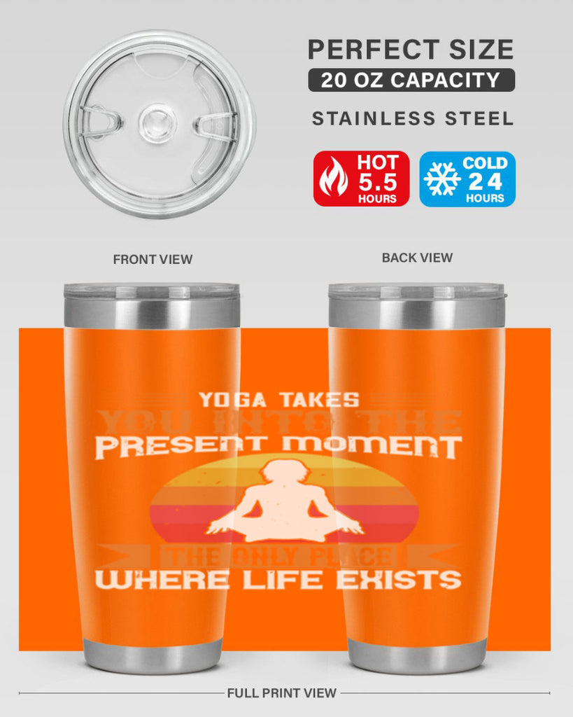 yoga takes you into the present moment the only place where life exists 8#- yoga- Tumbler