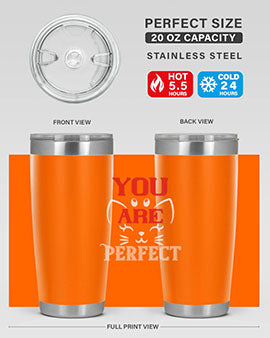 you are perfect Style 124#- cat- Tumbler
