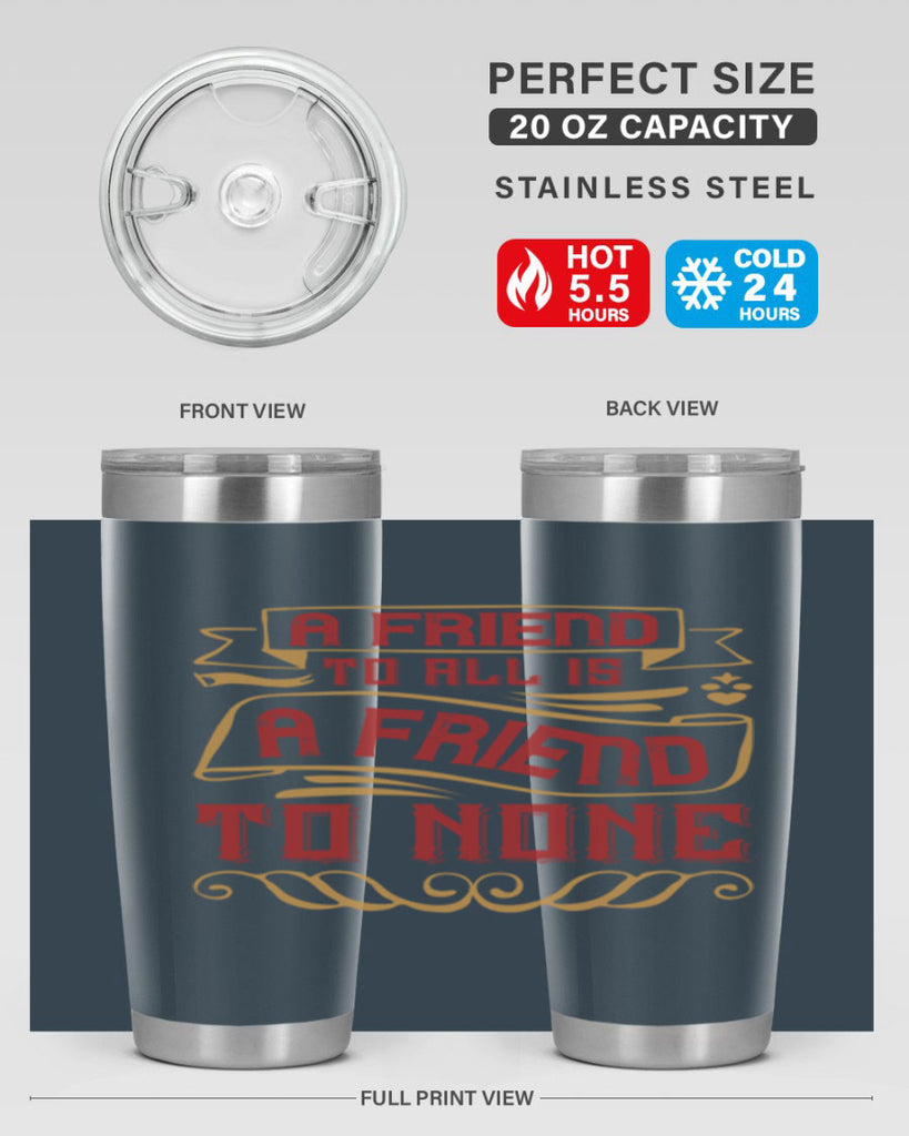 A friend to all is a friend to none Style 12#- Best Friend- Tumbler