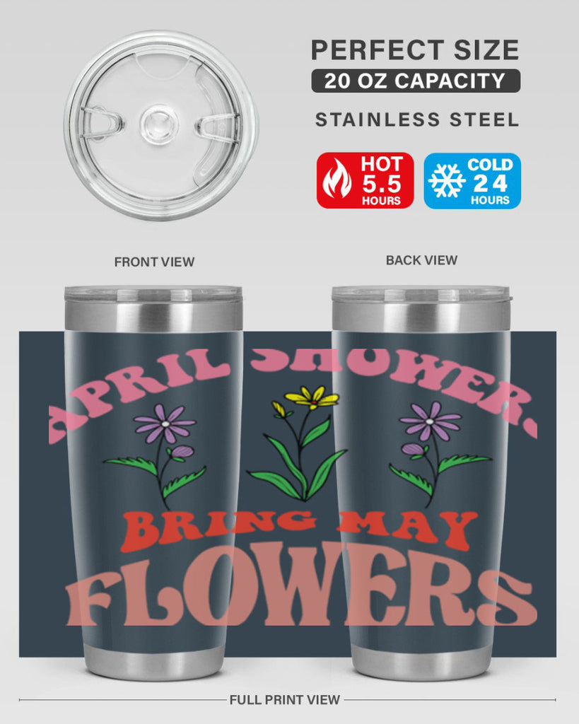 April Showers Bring May Flowers 22#- spring- Tumbler