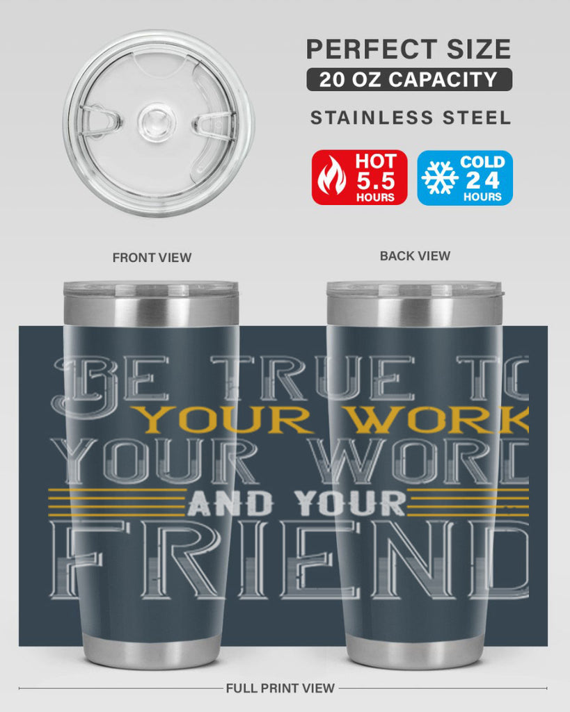 Be true to your work your word and your friend Style 143#- St Patricks Day- Tumbler