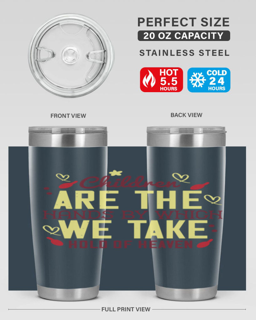 Children are the hands by which we take hold of heaven Style 44#- baby- Tumbler