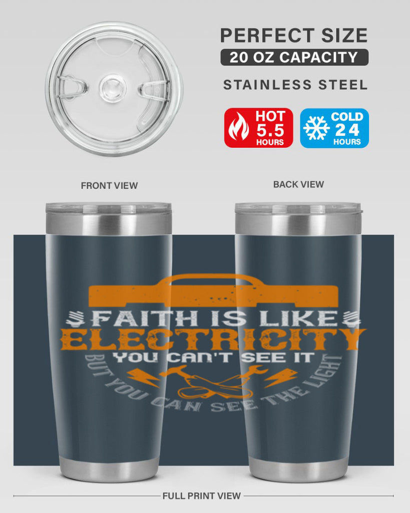 Faith is like electricity You cant see it but you can see the light Style 41#- electrician- tumbler