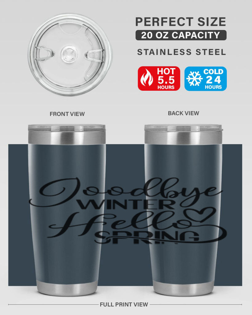 Goodbye Winter Hello Spring 147#- spring- Tumbler