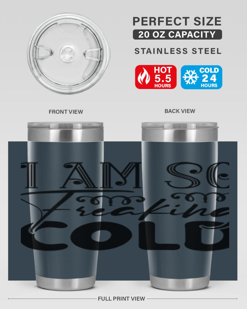 I am so freaking cold 240#- winter- Tumbler
