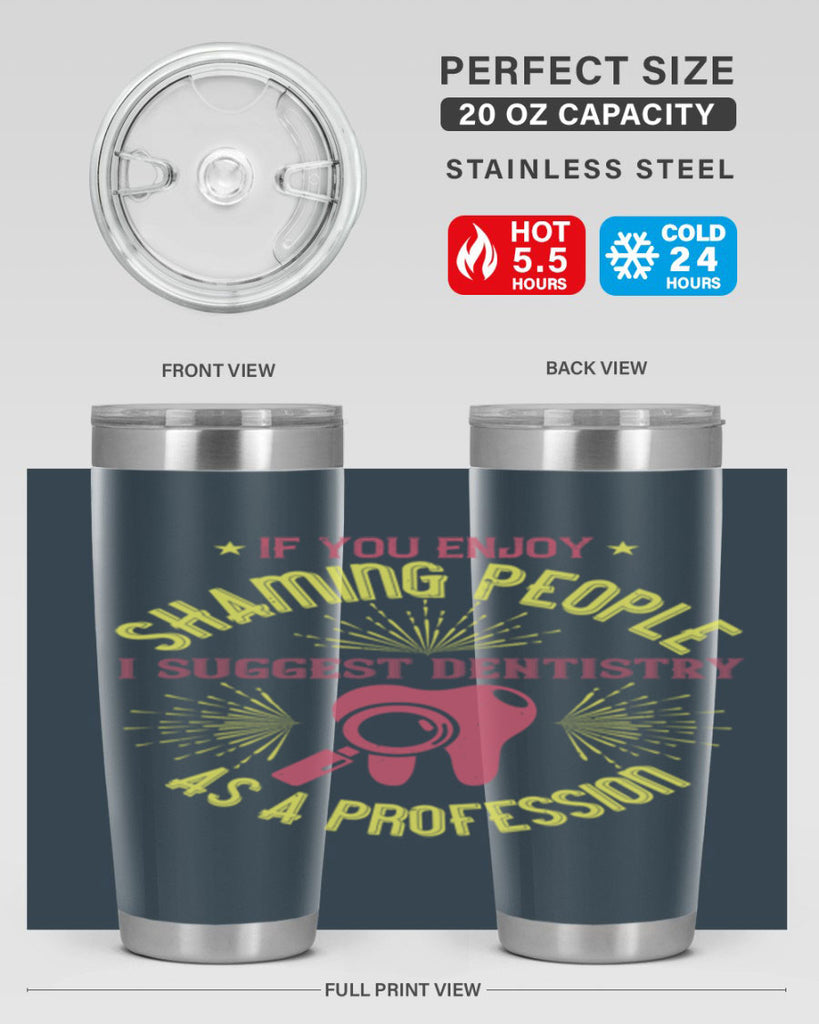 If you enjoy shaming people Style 31#- dentist- tumbler