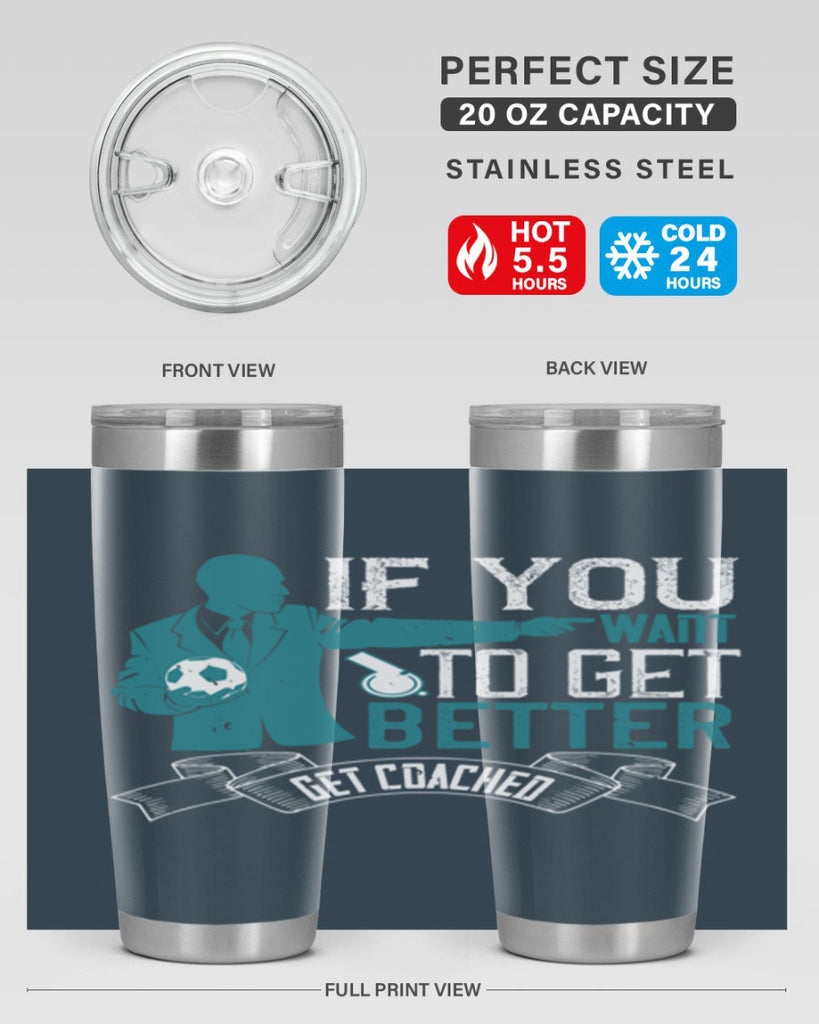 If you want to get better get coached Style 30#- coaching- tumbler