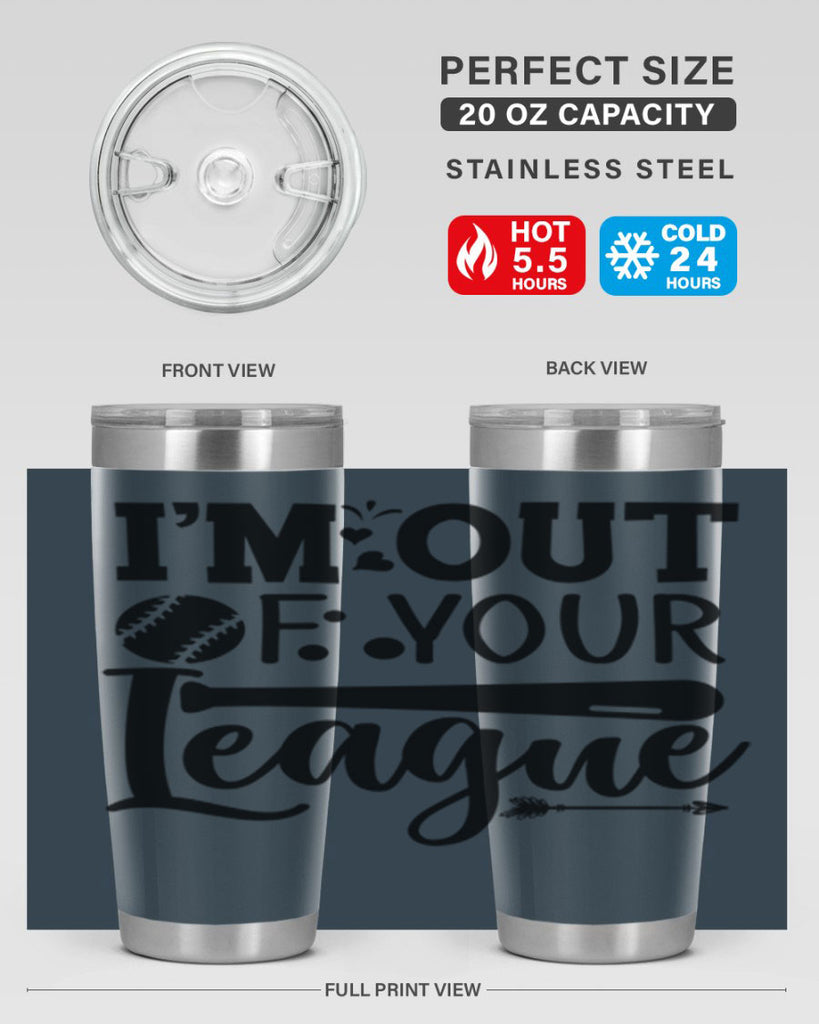 Im Out Of Your League 2069#- baseball- Tumbler