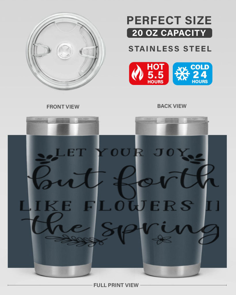 Let your joy but forth 296#- spring- Tumbler