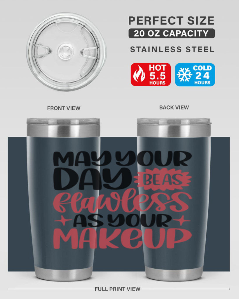 May Your Day Be As Flawless As Your Makeup Style 37#- make up- Tumbler
