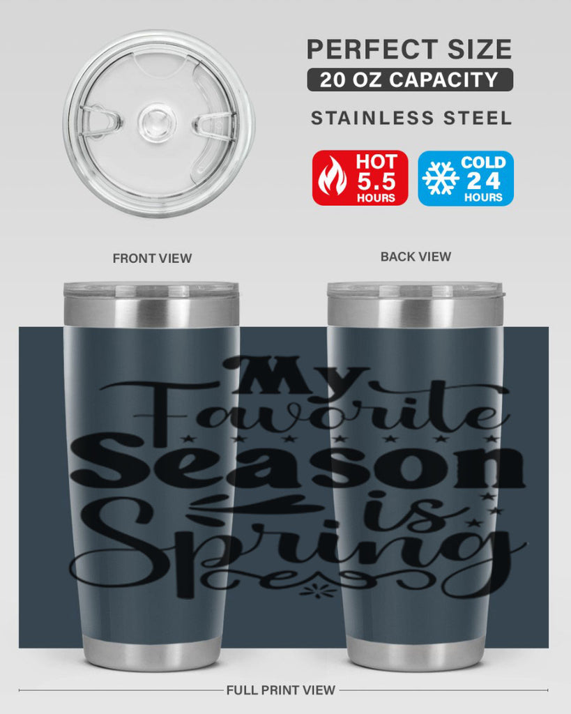 My Favorite Season Is Spring 341#- spring- Tumbler