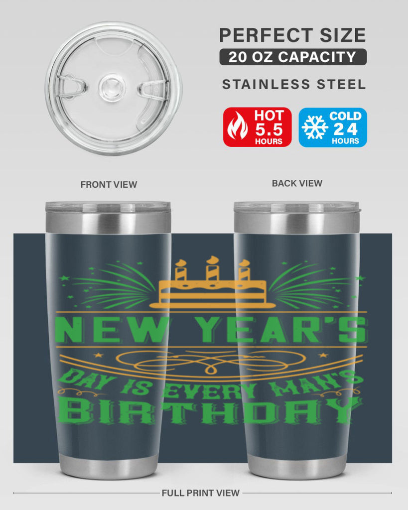 New Years Day is every mans birthday Style 62#- birthday- tumbler