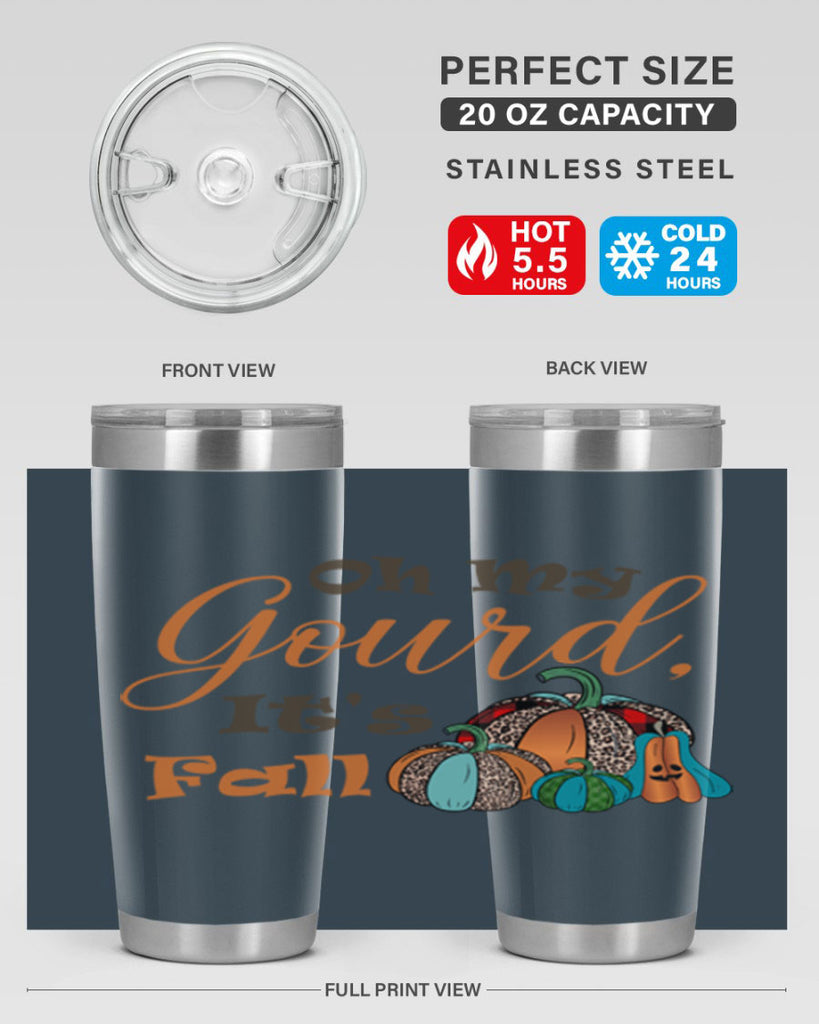 Oh My Gourd It s Fall 458#- fall- Tumbler