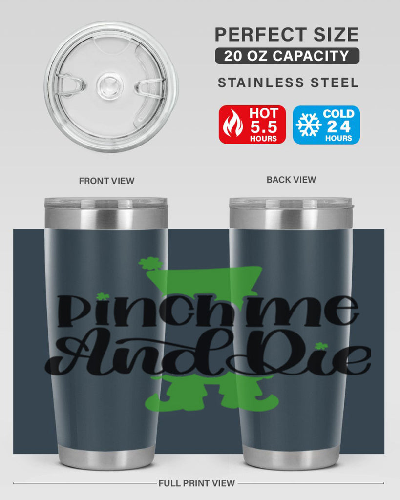 Pinch Me And Die Style 38#- St Patricks Day- Tumbler