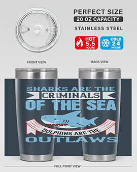 Sharks are the criminals of the sea Dolphins are the outlaws Style 32#- shark  fish- Tumbler