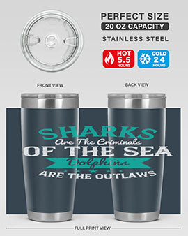 Sharks are the criminals of the sea Dolphins are the outlaws Style 34#- shark  fish- Tumbler