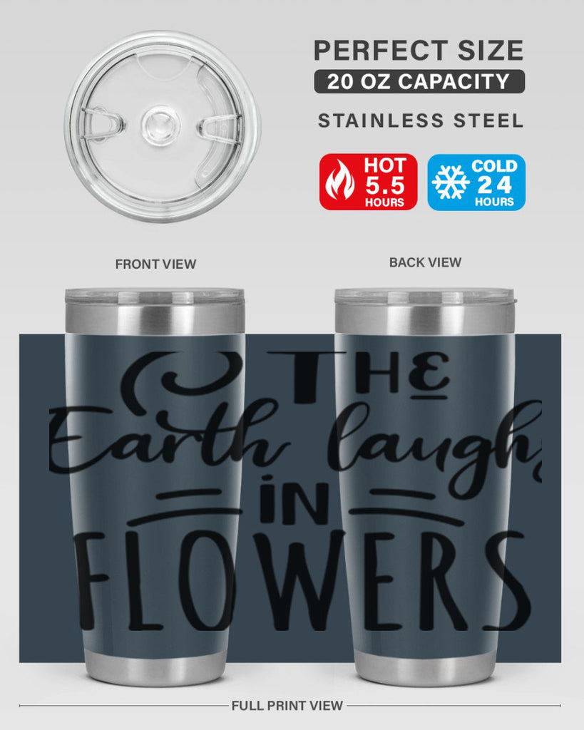 The EARTH LAUGHS in FLOWERS 546#- spring- Tumbler