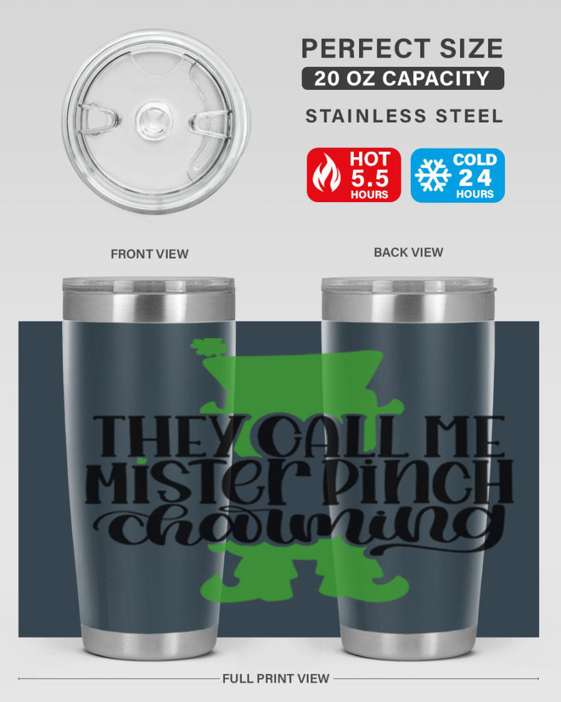 They Call Me Mister Pinch Charming Style 24#- St Patricks Day- Tumbler
