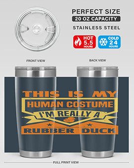 This Is My Human Costume Im Really A Rubber Duck Style 13#- duck- Tumbler