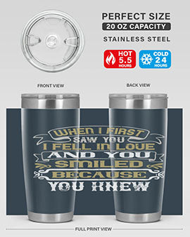 When I first saw you I fell in love and you smiled because you knew Style 12#- pig- Tumbler